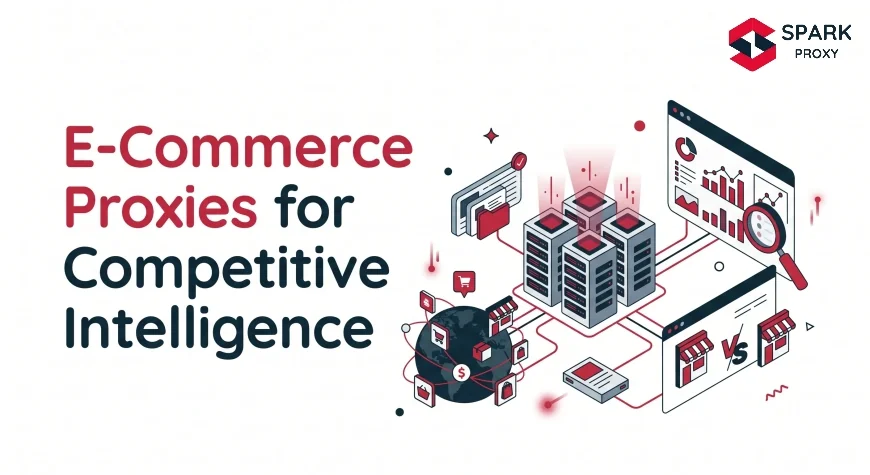 E-Commerce Proxies for Competitive Intelligence: 2026 Guide